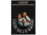 Magyar Demokrata Fórum - Legyen meg a te akaratod retro plakát 1990