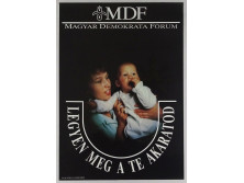 Magyar Demokrata Fórum - Legyen meg a te akaratod retro plakát 1990